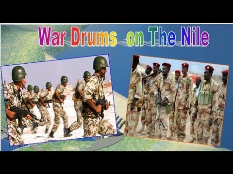 Nile War Drums –   “Mater of life & Death” “Israel & US Behind It