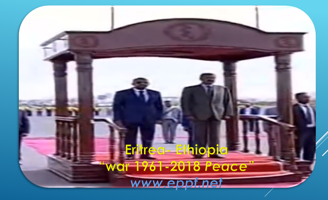 Ethiopian new Premier in Asmara, could this brings a “Lasting Peace and Justice for Eritrea & Ethiopia”?